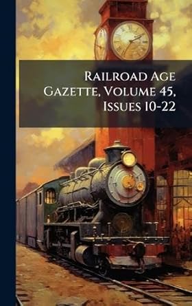 railroad age gazette volume 45 issues 10 22 1st edition anonymous 1024767159, 978-1024767155