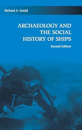 archaeology and the social history of ships 1st edition richard a gould 052119492x, 978-0521194921