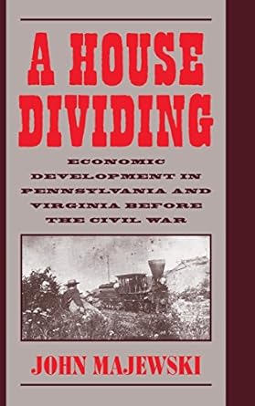 a house dividing economic development in pennsylvania and virginia before the civil war 1st edition john