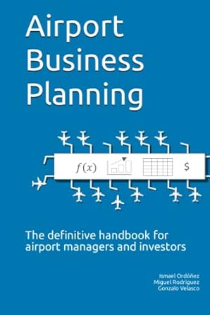 airport business planning the definitive handbook for airport managers and investors 1st edition gonzalo