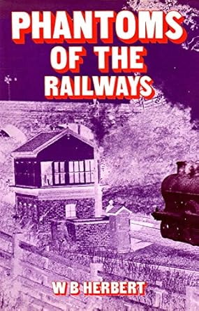 phantoms of the railways 1st edition w b herbert 0715391844, 978-0715391846