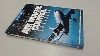 air traffic control handbook the complete guide for all aviation and air band enthusiasts 1st edition david j