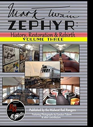 mark twain zephyr history restoration and rebirth volume three 1st edition midwest rail rangers ,kandace