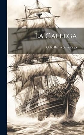 la gallega 1st edition celso barria de la riega 1019826053, 978-1019826058