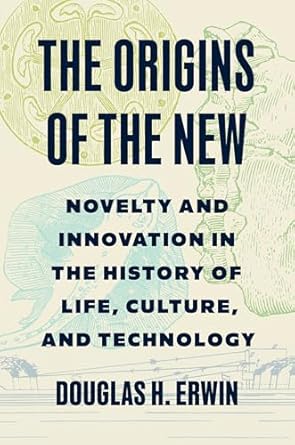the origins of the new novelty and innovation in the history of life culture and technology 1st edition