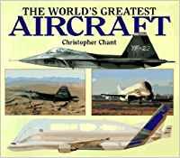 worlds greatest aircraft 1st edition chant christopher 1856279707, 978-1856279703