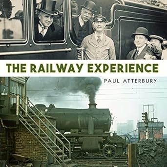 the railway experience 1st edition paul atterbury 1784421235, 978-1784421236