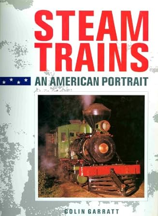 steam trains an american portrait 1st edition colin garratt 0792451716, 978-0792451716