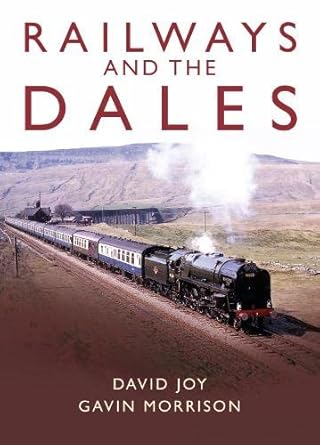 railways and the dales 1st edition david joy ,gavin morrison 1914227204, 978-1914227202