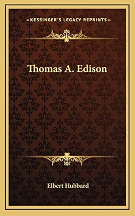 thomas a edison 1st edition elbert hubbard 1168656834, 978-1168656834