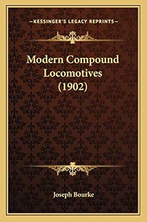 modern compound locomotives 1st edition joseph bourke 1166956482, 978-1166956486