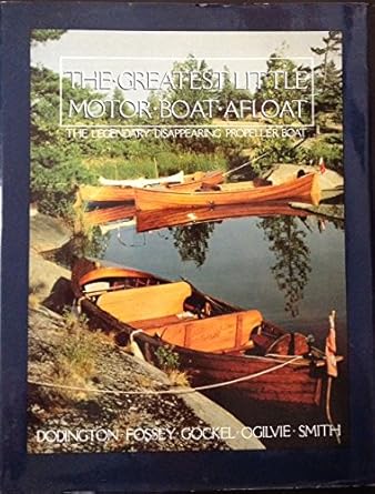 the greatest little motor boat afloat the legendary disappearing propeller boat 1st edition dodington fossey