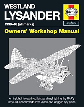 westland lysander manual 1936 44 an insight into owning flying and maintaining the rafs famous world war 2