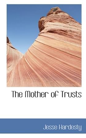 the mother of trusts 1st edition jesse hardesty 1103279467, 978-1103279463