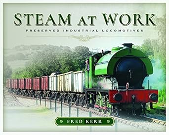 steam at work preserved industrial locomotives 1st edition fred kerr 1473896576, 978-1473896574