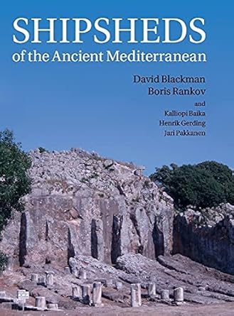 shipsheds of the ancient mediterranean 1st edition david blackman ,boris rankov ,kalliopi baikahenrik