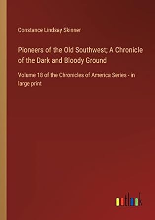 pioneers of the old southwest a chronicle of the dark and bloody ground volume 18 of the chronicles of
