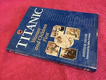 titanic women and children first poignant accounts of how they were caught up in the worlds worst maritime