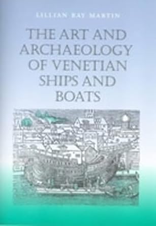 the art and archaeology of venetian boats and ships 1st edition lillian martin 1861761732, 978-1861761736