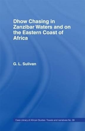 dhow chasing in zanzibar waters and on the eastern coast of africa narrative of five years experience in 1st