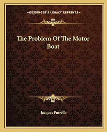 the problem of the motor boat 1st edition jacques futrelle 1162680946, 978-1162680941
