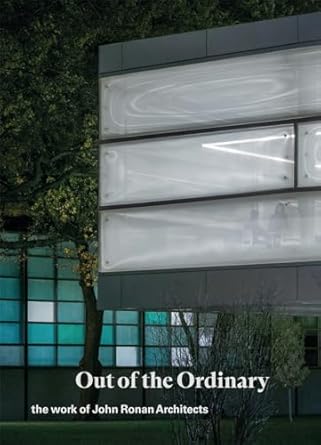 out of the ordinary the work of john ronan architects 1st edition john ronan ,sean keller ,carlos jiminez