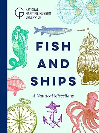 fish and ships a nautical miscellany 1st edition national maritime museum 1906367760, 978-1906367763