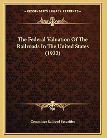 the federal valuation of the railroads in the united states 1st edition committee railroad securities