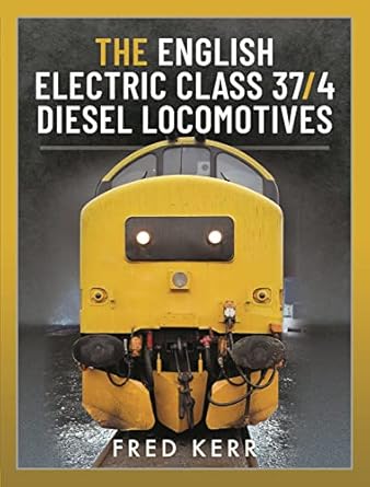 the english electric class 37/4 diesel locomotives 1st edition fred kerr 1399096133, 978-1399096133