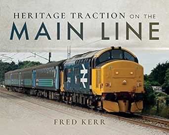 heritage traction on the main line 1st edition fred kerr 1526713128, 978-1526713124
