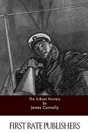 the u boat hunters 1st edition james connolly 1511630507, 978-1511630504