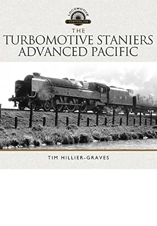 the turbomotive staniers advanced pacific 1st edition tim hillier graves 1473885744, 978-1473885745