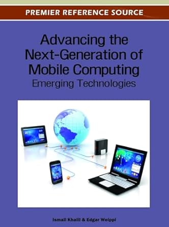 advancing the next generation of mobile computing emerging technologies 1st edition ismail khalil ,edgar