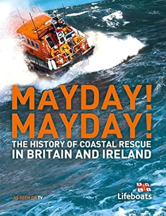 mayday mayday the history of sea rescue around britains coastal waters 1st edition karen farrington ,nick