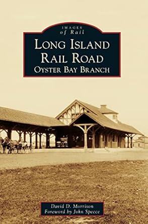 long island rail road oyster bay branch 1st edition david d morrison ,john specce 1540228401, 978-1540228406