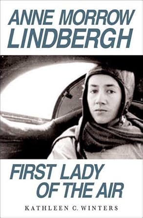 anne morrow lindbergh first lady of the air 1st edition kathleen c winters 1403969329, 978-1403969323