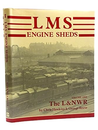 lms engine sheds their history and development 1st edition chris hawkins george reeve london midland and
