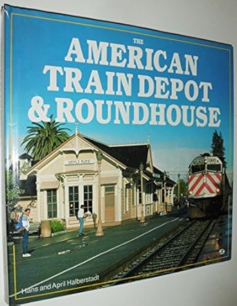 the american train depot and roundhouse 1st edition hans halberstadt 0760300038, 978-0760300039