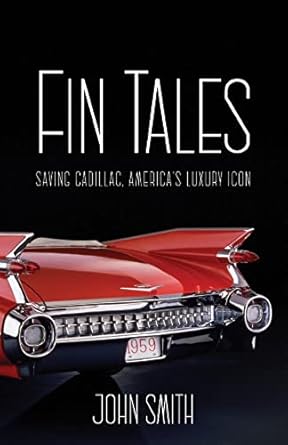 fin tails saving cadillac americas luxury icon 1st edition john smith 163618166x, 978-1636181660