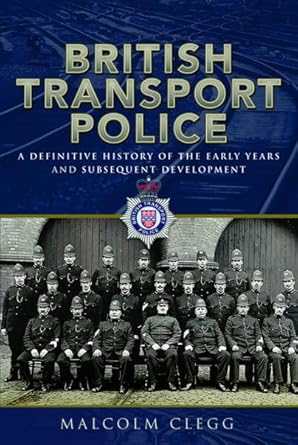 british transport police a definitive history of the early years and subsequent development 1st edition