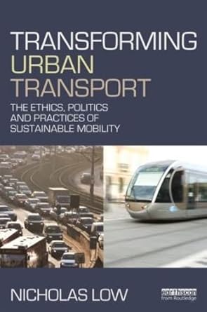 transforming urban transport the ethics politics and practices of sustainable mobility 1st edition nicholas