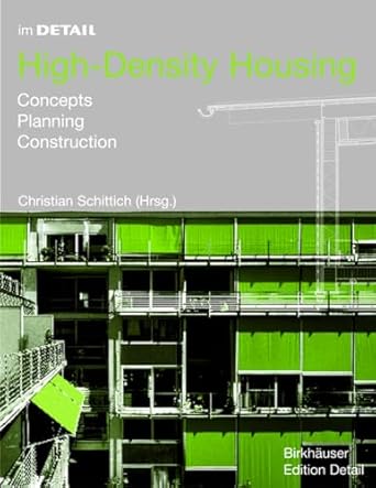 in detail high density housing concepts planning construction 1st edition christian schittich 3764371137,