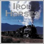 iron horses an illustrated tour of north americas great steam railways 1st edition michael del vecchio