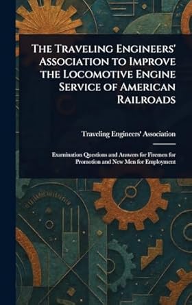 the traveling engineers association to improve the locomotive engine service of american railroads 1st