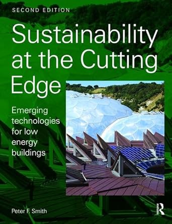 sustainability at the cutting edge emerging technologies for low energy buildings 1st edition peter smith