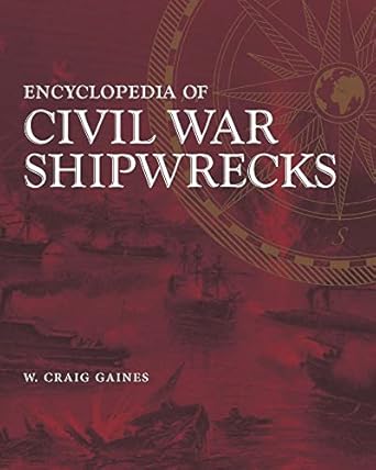 encyclopedia of civil war shipwrecks 1st edition w craig gaines 0807132748, 978-0807132746