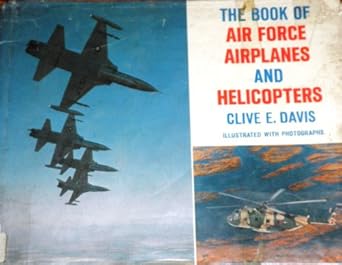 book of air force airplanes and helicopters 1st edition clive davis 0396056407, 978-0396056409