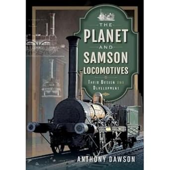 the planet and samson locomotives their design and development 1st edition anthony dawson 1399092642,