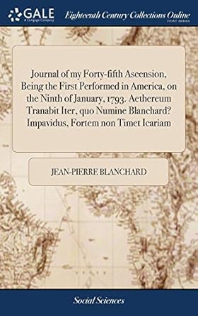 journal of my forty fifth ascension being the first performed in america on the ninth of january 1793