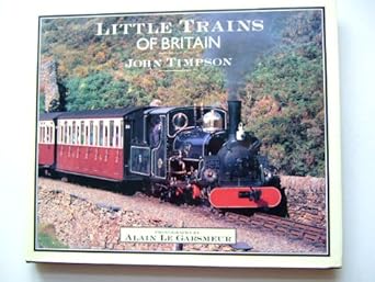 little trains of britain 1st edition john timpson ,alain le garsmeur 0002184257, 978-0002184250